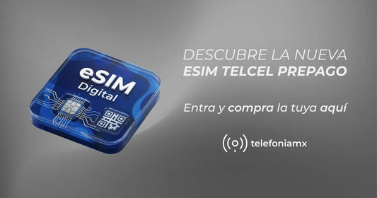 Todo sobre la eSIM Telcel Prepago: Precios, Planes y Cómo Activarla Telefonía_MX